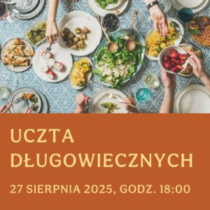 uczta długowiecznych / 27.08.2025 / godz. 18:00