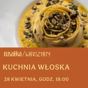 warsztaty kuchni włoskiej / 28.04.2026 / godz. 18:00